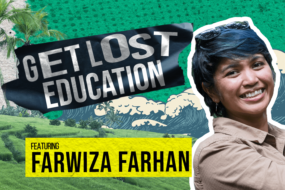 New Episode: Get Lost Education with Farwiza Farhan